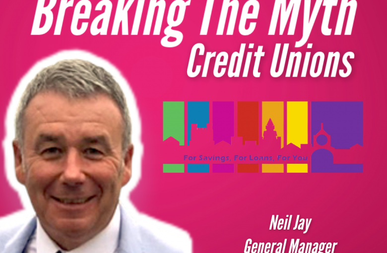 Breaking The Myth - Credit Unions